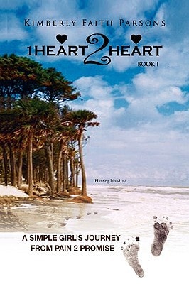 1Heart2Heart A Simple Girl's Journey from Pain 2 Promise