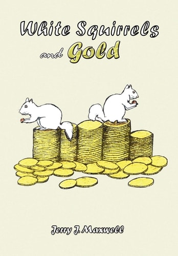White Squirrels and Gold A Novel of Historical Fiction