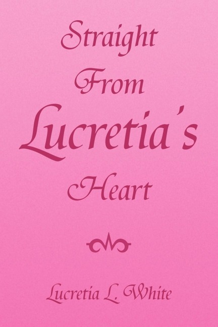 Straight from Lucretias Heart