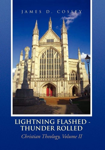 Lightning Flashed - Thunder Rolled Christian Theology, Volume Ii