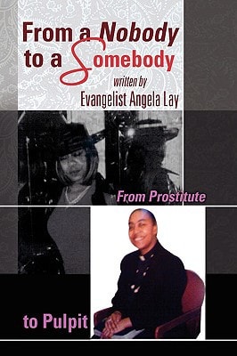 From a Nobody to a Somebody From Prostitute to Pulpit