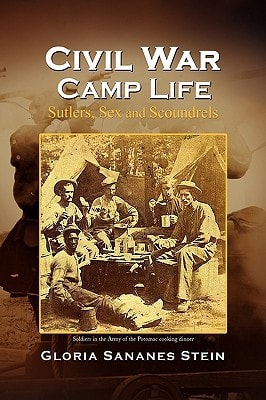 Civil War Camp Life Sutlers, Sex, and Scoundrels