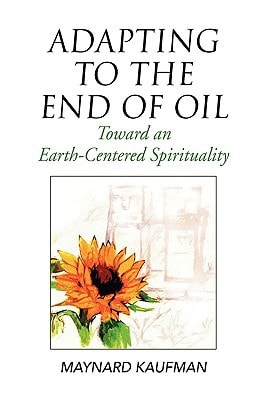 Adapting to the End of Oil Toward an Earth-Centered Spirituality
