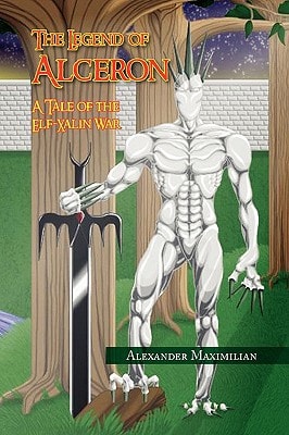 The Legend of Alceron A Tale of the Elf-Xalin War