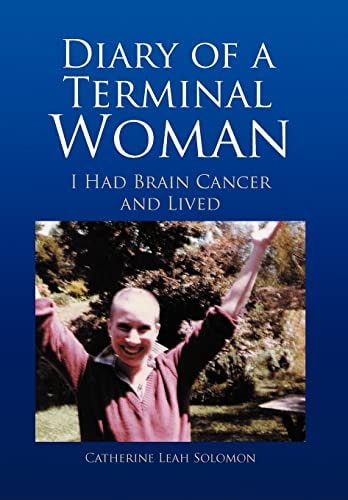 Diary of a Terminal Woman I Had Brain Cancer and Lived
