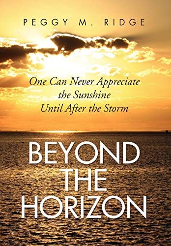 Beyond the Horizon One Can Never Appreciate the Sunshine Until After the Storm