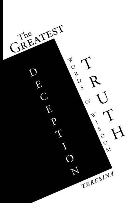 The Greatest Truth Deception: Words of Wisdom: Words Of Wisdom