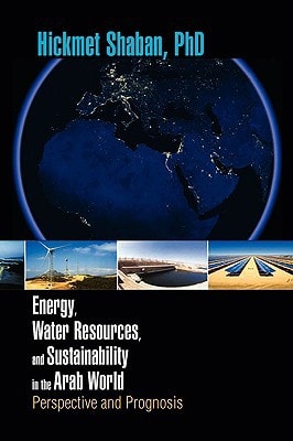 Energy, Water Resources, and Sustainability in the Arab World Perspective and Prognosis