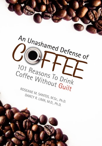 An Unashamed Defense of Coffee 101 Reasons to Drink Coffee Without Guilt