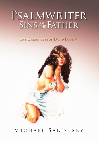 Psalmwriter Sins of the Father The Chronicles of David Book V