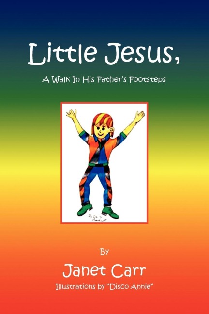 Little Jesus, a Walk in His Fathers Footsteps