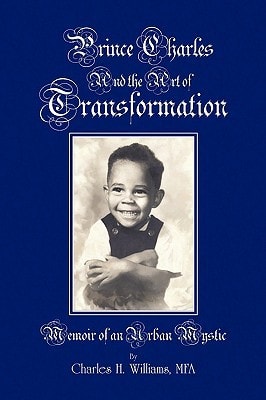 Prince Charles and the Art of Transformation Memoir of an Urban Mystic