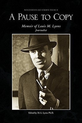 A Pause to Copy Memoir of Louis M. Lyons Journalist Volume IV