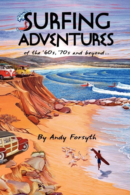 Surfing Adventures of the 60s, 70s and Beyond.