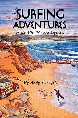 SURFING ADVENTURES of the '60s, '70s and Beyond...