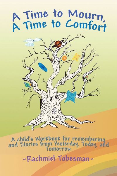 A Time to Mourn, A Time to Comfort: A Childs Workbook for Remembering and Stories from Yesterday, Today, and Tomorrow