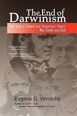 The End of Darwinism And how a Flawed and Disastrous Theory was Stolen and Sold