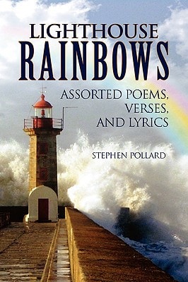 Lighthouse Rainbows Assorted Poems, Verses, and Lyrics