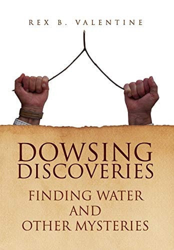 Dowsing Discoveries Finding Water and Other Mysteries