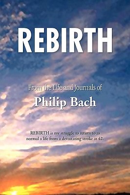 Rebirth From the Life and Journals of Philip Bach