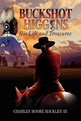 Buckshot Higgins His Life and Treasures