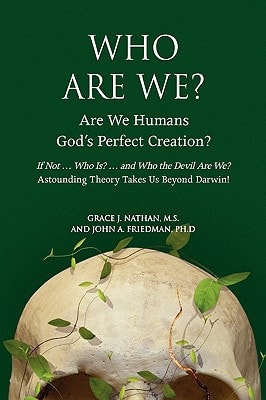 Who are We? Are We Humans God's Perfect Creation?