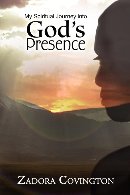 My Spiritual Journey Into Gods Presence