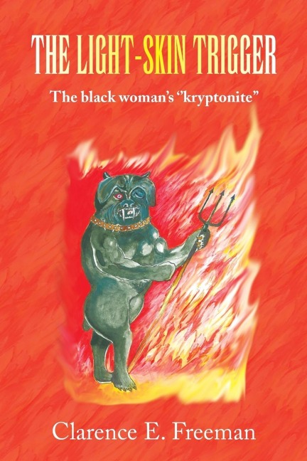 THE LIGHT-SKIN TRIGGER: The black womans kryptonite