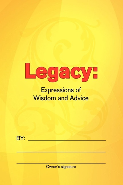 Legacy: Expressions of Wisdom and Advice