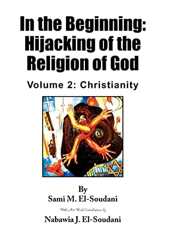 In the Beginning: Hijacking of the Religion of God Volume 2: Christianity