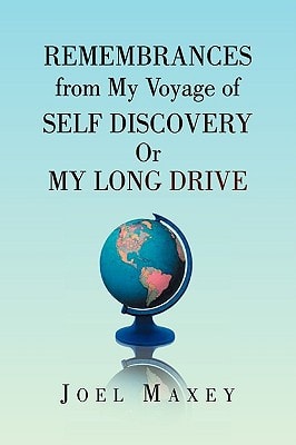 Remembrances from My Voyage of Self Discovery Or My Long Drive