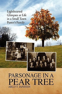 Parsonage in a Pear Tree Lighthearted Glimpses at Life in a Small Town Pastor's Family