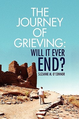 The Journey of Grieving Will It Ever End?