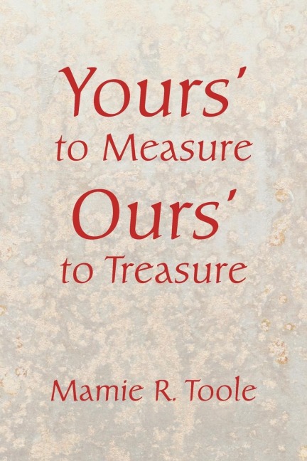 Yours to Measure Ours to Treasure