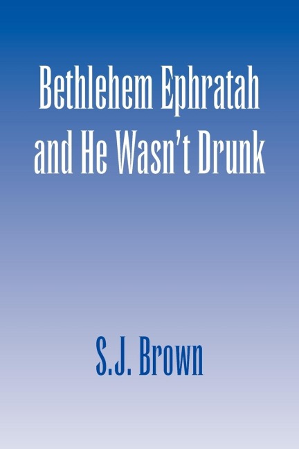 Bethlehem Ephratah and He Wasnt Drunk