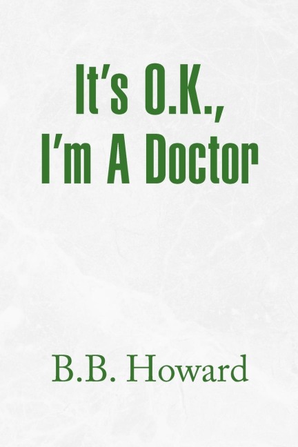 Its O.K., Im a Doctor