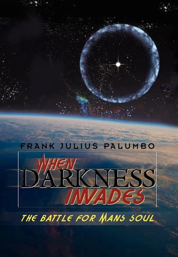 When Darkness Invades The Battle for Man's Soul