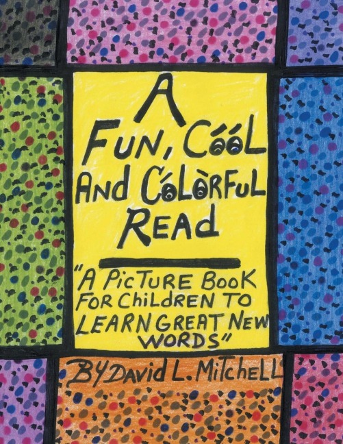 A Fun, Cool and Colorful Read:  a Picture Book for Children to Learn Great New Words