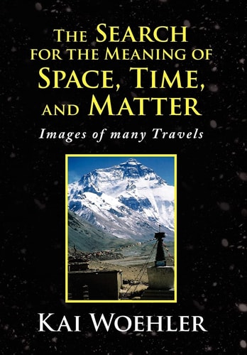 The Search for the Meaning of Space, Time, and Matter Images of Many Travels
