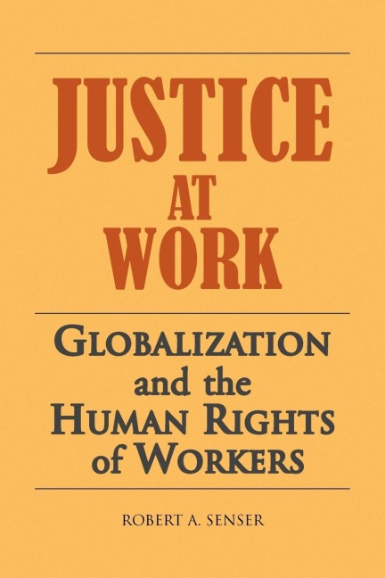 Justice At Work: Globalization and the Human Rights of Workers