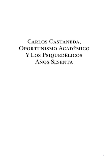 Carlos Castaneda, Oportunismo Académico Y Los Psiquedélicos Años Sesenta