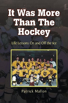 It Was More Than the Hockey Life Lessons on and Off the Ice