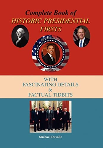 Complete Book of Historic Presidential Firsts