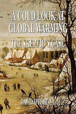 A Cold Look at Global Warming The Sceptic's Case