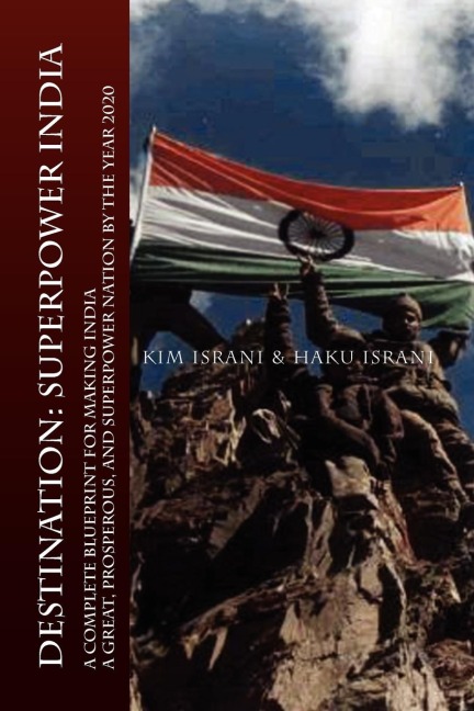 DESTINATION: SUPERPOWER INDIA: A COMPLETE BLUEPRINT FOR MAKING INDIA A GREAT, PROSPEROUS, AND SUPERPOWER NATION BY THE YEAR 2020