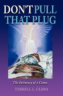 Don't Pull that Plug The Intimacy of a Coma
