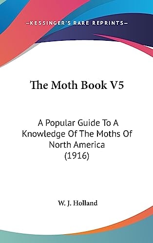 The Moth Book V5 A Popular Guide To A Knowledge Of The Moths Of North America (1916)