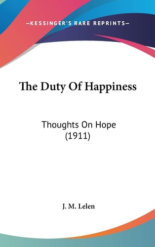 The Duty Of Happiness Thoughts On Hope (1911)