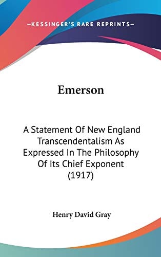 Emerson A Statement Of New England Transcendentalism As Expressed In The Philosophy Of Its Chief Exponent (1917)