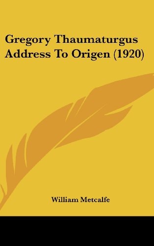 Gregory Thaumaturgus Address To Origen (1920)